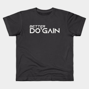 Better Do'gain (White) logo.  For people inspired to build better habits and improve their life. Grab this for yourself or as a gift for another focused on self-improvement. Kids T-Shirt